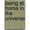 Being at Home in the Universe door Richard Bellingham