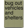 Bug Out Vehicles and Shelters door Scott B. Williams
