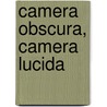 Camera Obscura, Camera Lucida door Allen