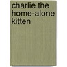 Charlie the Home-alone Kitten by Tina Nolan
