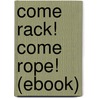 Come Rack! Come Rope! (Ebook) by Robert Hugh Benson