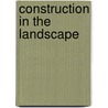 Construction in the Landscape door Carpenter T.G.
