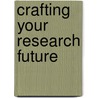 Crafting Your Research Future door Qiang Yang