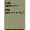 Das Scheitern Der Avantgarde? by Alexandra Meier