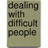 Dealing with Difficult People
