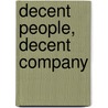Decent People, Decent Company door Carolyn N. Turknett