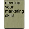 Develop Your Marketing Skills by Ruth M. Gosnay