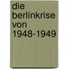 Die Berlinkrise Von 1948-1949 door Luca Bonsignore
