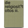 Die Religiosit�t Ottos Iii. door Corina Walther