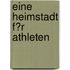 Eine Heimstadt F�R Athleten