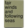 Fair Winds and Following Seas door R. Vail