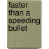 Faster Than a Speeding Bullet