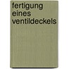 Fertigung Eines Ventildeckels by Mathias Martins