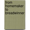 From Homemaker to Breadwinner door Nourmand Myra