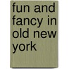Fun and Fancy in Old New York door Tom Picton