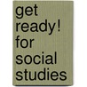 Get Ready! for Social Studies door Weinberg Francine