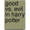 Good Vs. Evil in Harry Potter door Sarah M�ller