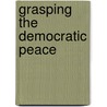 Grasping the Democratic Peace door Bruce Russett