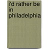 I'd Rather Be in Philadelphia door Gillian Roberts
