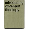 Introducing Covenant Theology by Mike Horton