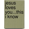 Jesus Loves You...This I Know by Jason Harper