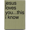 Jesus Loves You...This I Know door Jason Harper