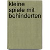 Kleine Spiele Mit Behinderten by Tobias Schwarzw�lder