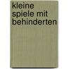 Kleine Spiele Mit Behinderten door Tobias Schwarzw�lder