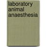 Laboratory Animal Anaesthesia door Steve Taylor