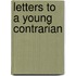 Letters to a Young Contrarian
