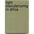 Light Manufacturing in Africa