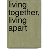 Living Together, Living Apart by Jonathan Elukin