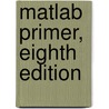 Matlab Primer, Eighth Edition door Timothy A. Davis