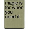 Magic Is for When You Need It door Florence Petheram