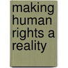 Making Human Rights a Reality door Emilie M. Hafner-burton