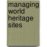 Managing World Heritage Sites door Alan Fyall