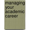 Managing Your Academic Career door D. Royce Sadler