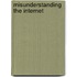 Misunderstanding the Internet