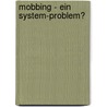 Mobbing - Ein System-Problem? door Heiko Sieben