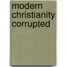 Modern Christianity Corrupted by Robert Klingenberg