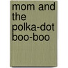 Mom and the Polka-Dot Boo-Boo door Eileen Sutherland