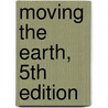 Moving the Earth, 5th Edition by Herbert L. Nichols