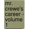 Mr. Crewe's Career - Volume 1 door Winston Churchill