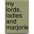 My Lords, Ladies and Marjorie