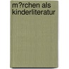 M�Rchen Als Kinderliteratur door Carina Hirschl