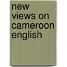 New Views on Cameroon English door Martin Liboska