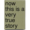 Now This Is a Very True Story by Jimmy Jones
