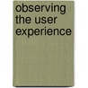 Observing the User Experience door Mike Kuniavsky