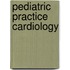 Pediatric Practice Cardiology