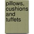 Pillows, Cushions and Tuffets